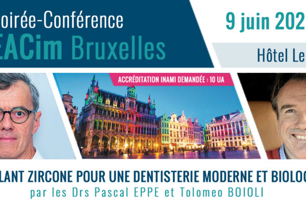 Conférence-Soirée EACim : "L’Implant Zircone, pour une dentisterie moderne et biologique"- 9 juin à Bruxelles