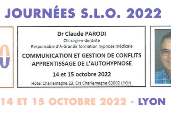 Journées S.L.O. 2022 : "Communication et gestion de conflits - apprentissage de l'autohypnose"- Dr Claude Parodi