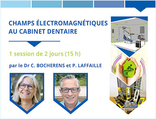 Formation Odenth « Champs électro-magnétiques au cabinet dentaire » par Dr Catherine BOCHERENS et Philippe LAFFAILLE - certifiées QUALIOPI (actions de formation)